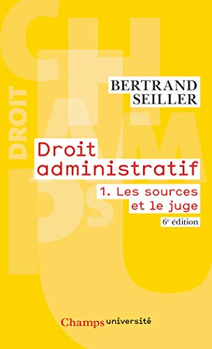 Droit administratif. Vol. 1. Les sources et le juge