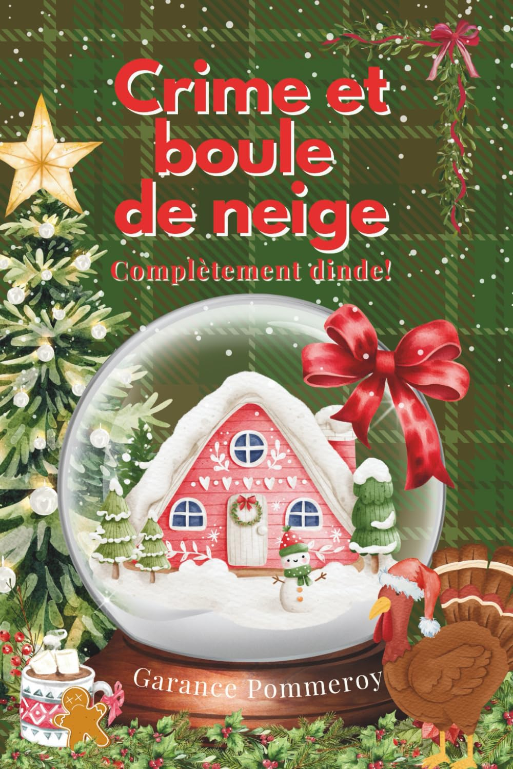 Crime et boule de neige - cosy mystery de Noël: Complètement dinde!