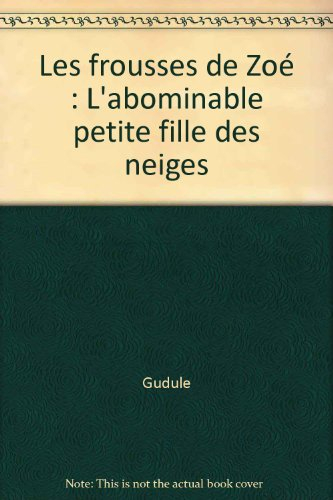 bibliothèque rose : les frousses de zoé, l'abominable petite fille des neiges