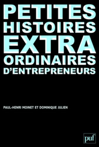 Petites histoires extraordinaires d'entrepreneurs