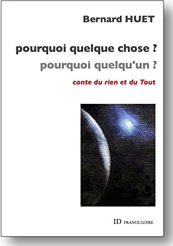Pourquoi quelque chose ? Pourquoi quelqu'un ? : conte du rien et du tout
