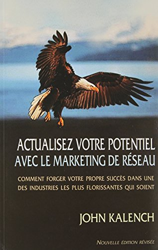 Actualisez votre potentiel avec le marketing de reseau - John Kalench