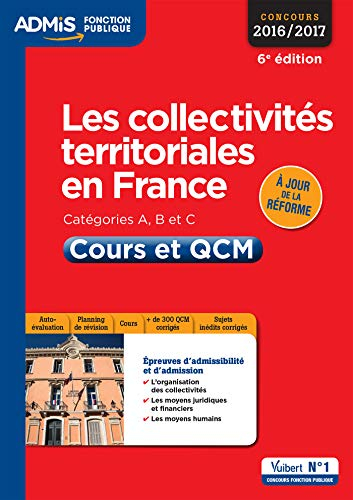 Les collectivités territoriales en France : catégories A, B et C : cours et QCM, concours 2016-2017