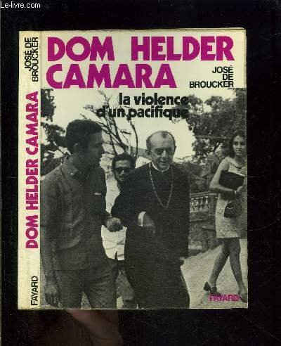Dom Helder Camara : la violence d'un pacifique