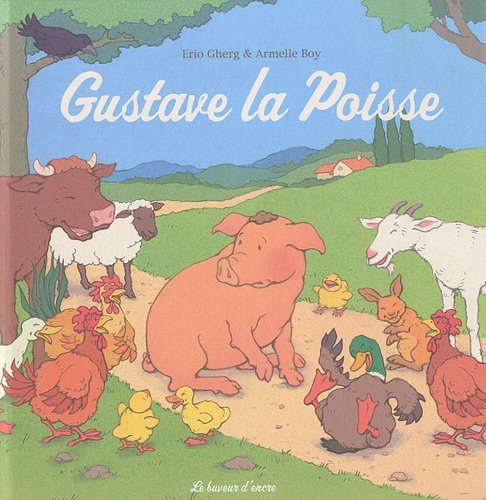 Les animaux de la ferme Cauchois. Vol. 1. Gustave la Poisse
