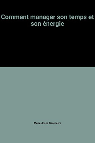Comment manager son temps et son énergie