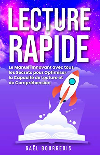 LECTURE RAPIDE: Le Manuel Innovant avec tous les Secrets pour Optimiser la Capacité de Lecture et de