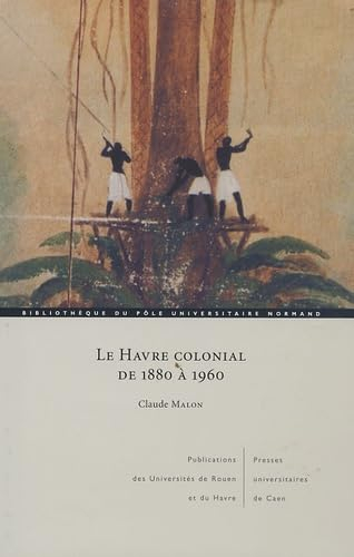 Le Havre colonial de 1880 à 1960