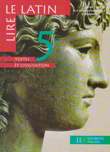 Lire le latin 5e : textes et civilisation