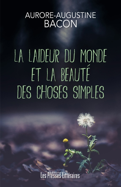 La laideur du monde et la beauté des choses simples