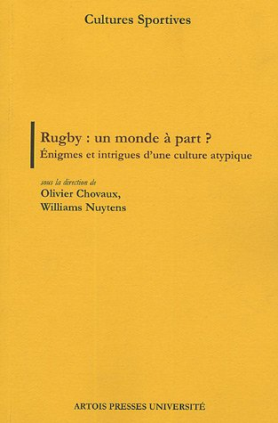 Rugby, un monde à part ? : énigmes et intrigues d'une culture atypique