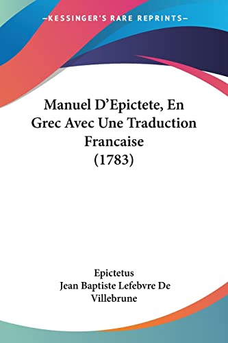 Manuel D'Epictete, En Grec Avec Une Traduction Francaise (1783)