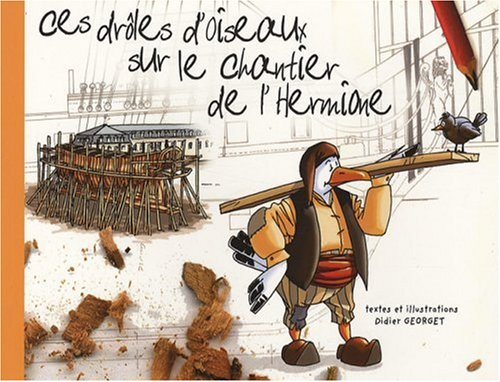 Ces drôles d'oiseaux sur le chantier de l'Hermione