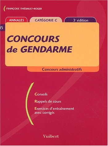 Concours de gendarme : annales, catégorie C : conseils, rappels de cours, exercices d'entraînement a