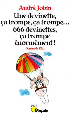 1 devinette, ça trompe, ça trompe, 666 devinettes, ça trompe énormément !
