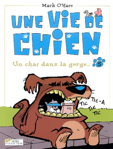 Une vie de chien. Vol. 5. Un chat dans la gorge