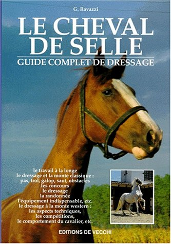 Le cheval de selle : guide complet de dressage