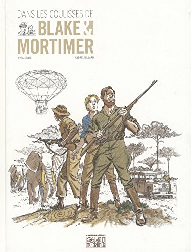 Dans les coulisses de Blake et Mortimer : les aventures de Blake et Mortimer