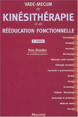 Vade-mecum de kinésithérapie et de rééducation fonctionnelle : techniques, pathologie et indications