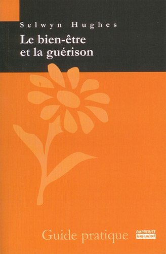 Le bien-être et la guérison : guide pratique