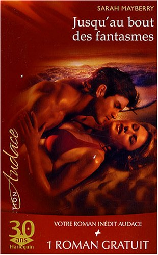 Jusqu'au bout des fantasmes. Brûlantes confessions