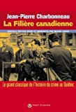 La Filière canadienne : Le grand classique de l'histoire du crime au Québec
