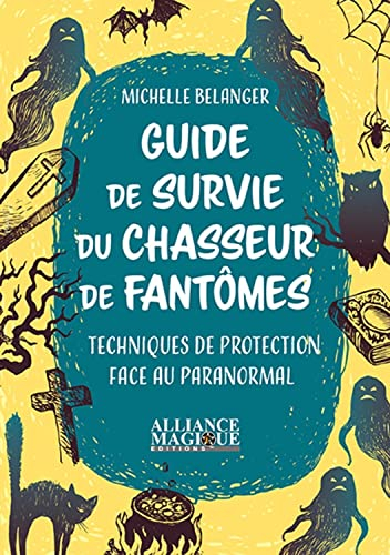 Guide de survie du chasseur de fantômes : techniques de protection face au paranormal