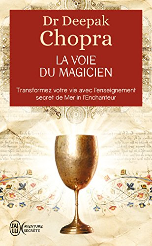 La voie du magicien : vingt leçons spirituelles pour transformer votre vie : transformez votre vie a