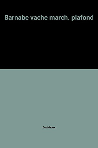 Barnabé et la vache qui marchait au plafond