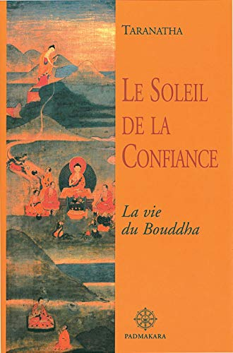 Le soleil de la confiance : la vie du Bouddha