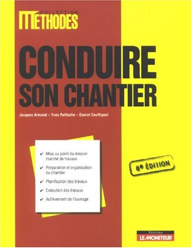 Conduire son chantier : mise au point du dossier marché de travaux, préparation et organisation du c