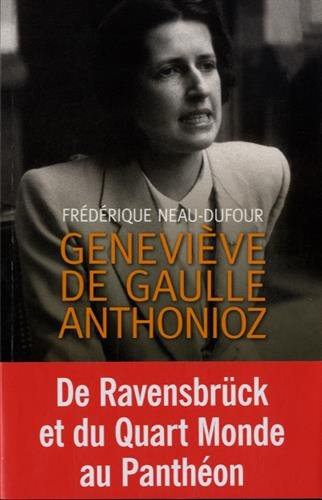 Geneviève de Gaulle-Anthonioz : l'autre de Gaulle