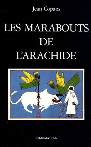Les Marabouts de l'arachide : la confrérie mouride et les paysans du Sénégal