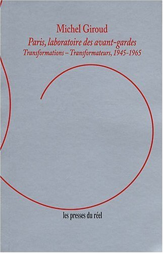 Paris, laboratoire des avant-gardes : transformations-transformateurs, 1945-1965