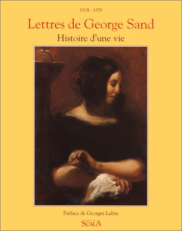 Lettres de George Sand : histoire d'une vie (1804-1876)