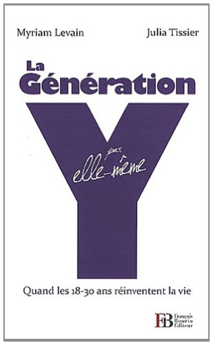 La génération Y par elle-même : quand les 18-30 ans réinventent la vie