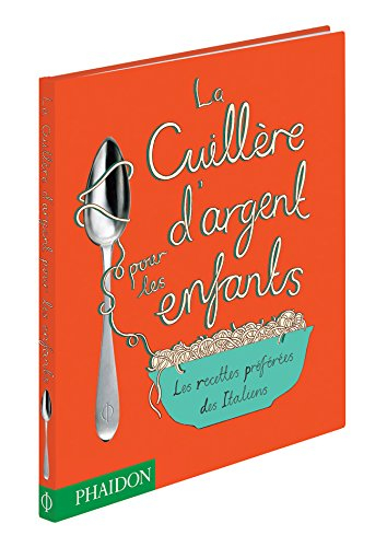 La cuillère d'argent pour les enfants : les recettes préférées des Italiens