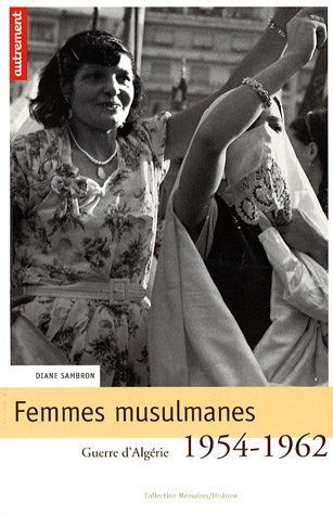 Femmes musulmanes : guerre d'Algérie, 1954-1962