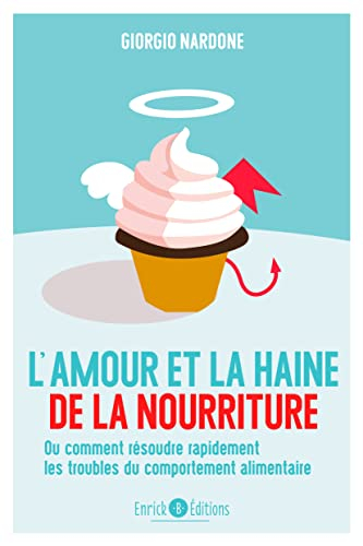 L'amour et la haine de la nourriture ou Comment résoudre rapidement les troubles du comportement ali