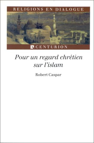 Pour un regard chrétien sur l'islam