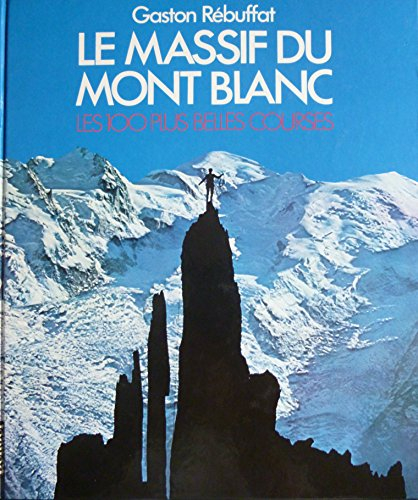 le massif du mont blanc : les 100 plus belles courses