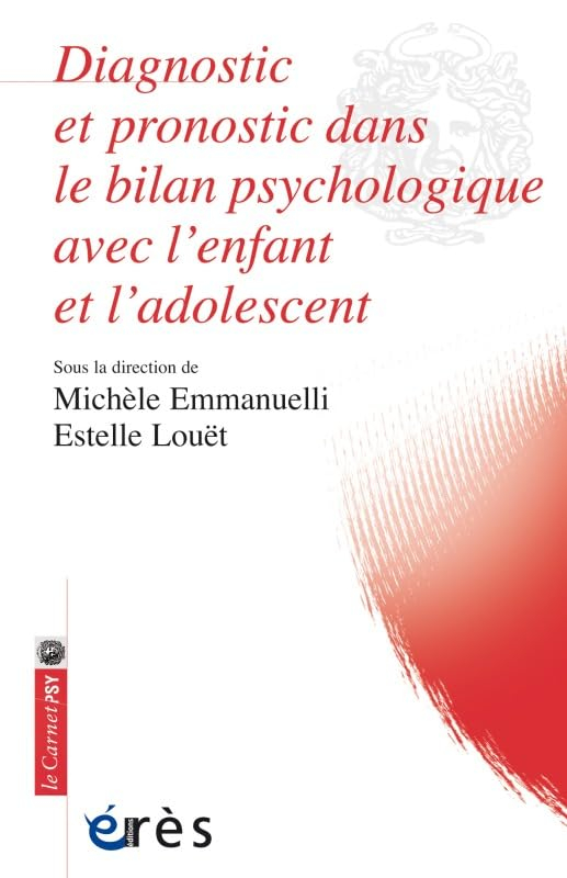 Diagnostic et pronostic dans le bilan psychologique avec l'enfant et l'adolescent : apports du bilan