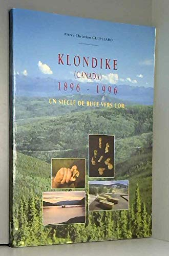 Klondike (Canada) 1896-1996 : un siècle de ruée vers l'or