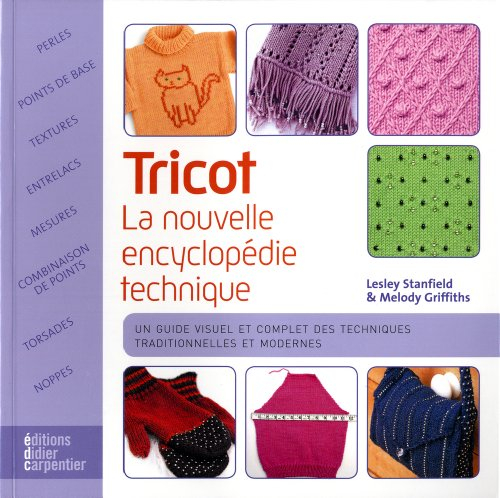 Tricot : la nouvelle encyclopédie technique : un guide visuel et complet des techniques traditionnel