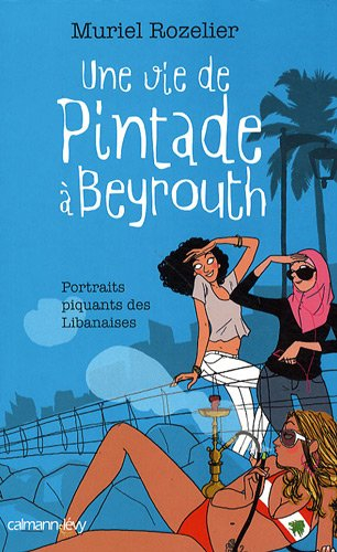 Une vie de pintade à Beyrouth : portraits piquants de Libanaises