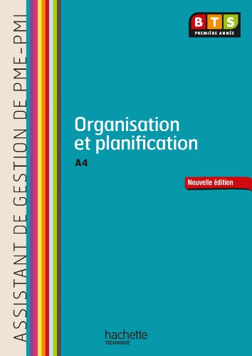 Organisation et planification, A4, BTS première année assistant de gestion de PME-PMI : livre de l'é