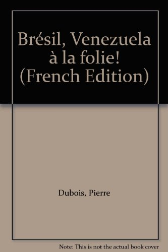 Brésil, Vénézuela, à la folie !