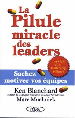 La pilule miracle des leaders : sachez motiver vos équipes