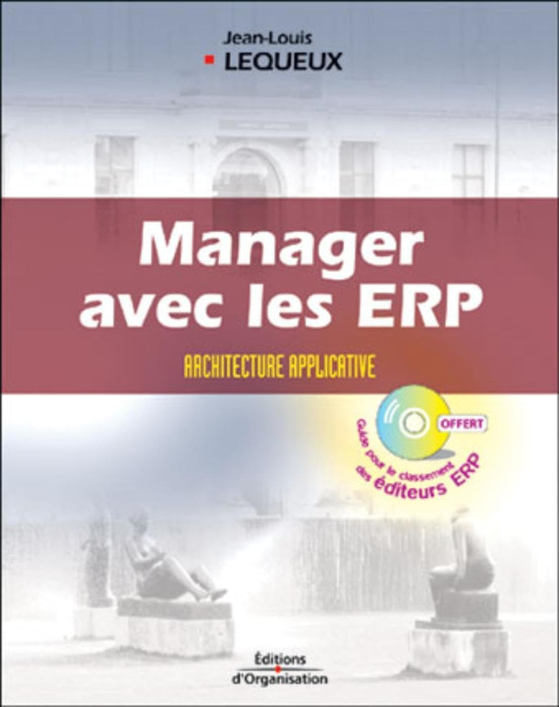 Manager avec les ERP : progiciels de gestion intégrés et Internet : architecture applicative