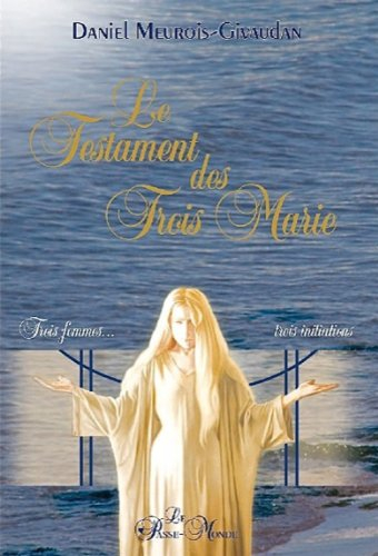 Le testament des trois Marie : trois femmes... trois initiations
